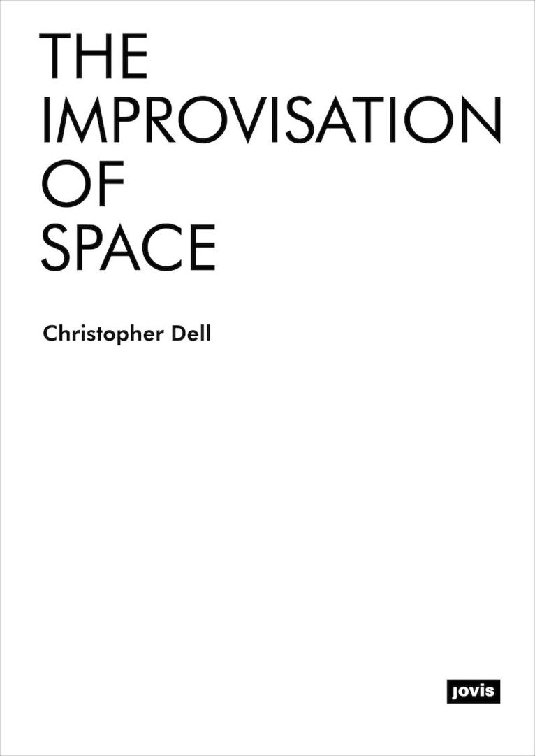 Christopher Dell - Improvisation of Space, Häftad