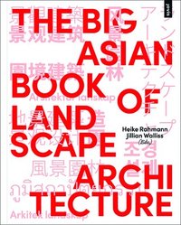 bokomslag The Big Asian Book of Landscape Architecture