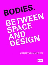 bokomslag Bodies. Between Space and Design
