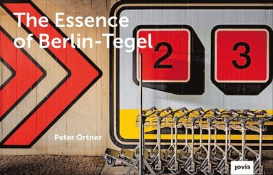 bokomslag The Essence of Berlin-Tegel