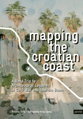 Antonia Dika, Bernadette Krejs - Mapping the Croatian Coast, Häftad