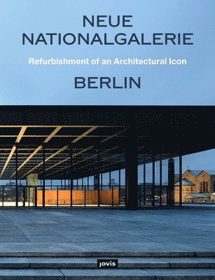 Neue Nationalgalerie Berlin: Refurbishment of an Architectural Icon 1