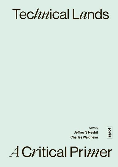 Jeffrey S. Nesbit, Charles Waldheim - Technical Lands: A Critical Primer, Häftad