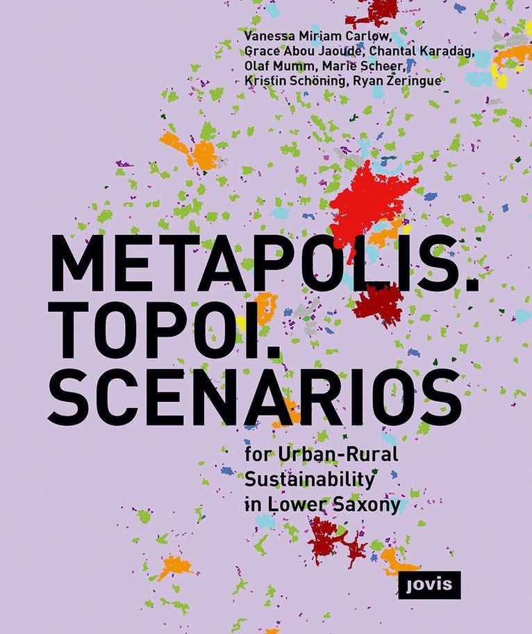 Vanessa Miriam Carlow, Grace Abou Jaoude, Chantal Karadag, Olaf Mumm, Marie Scheer, Kristin Schöning, Ryan Zeringue, Vanessa Miriam Carlow, Grace Abou Jaoude - METAPOLIS. TOPOI. SCENARIOS, Häftad