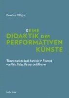 Dorothea Hilliger - K_eine Didaktik der performativen Künste, Häftad