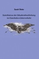 Katechismus der Schadensbearbeitung im Eisenbahn-Güterverkehr