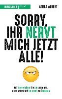 Sorry, ihr nervt mich jetzt alle! 1