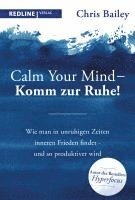 Chris Bailey - Calm your mind - Komm zur Ruhe!, Häftad