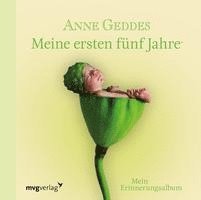 Anne Geddes - Meine ersten fünf Jahre, Inbunden