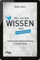 bokomslag Alles, was man wissen muss - in 140 Zeichen