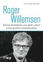 Christoph Spöcker - Roger Willemsen, Inbunden