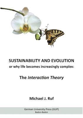 Michael J Ruf, Michael J. Ruf - Sustainability and Evolution, or why life becomes increasingly complex, Häftad