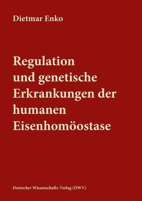 Regulation und genetische Erkrankungen der humanen Eisenhomostase 1