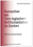 bokomslag Humanitas als 'bio-logischer' Antihumanismus im Denken