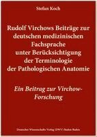 Stefan Koch - Rudolf Virchows Beiträge zur deutschen medizinischen Fachsprache unter Berücksichtigung der Terminologie der Pathologischen Anatomie, Häftad
