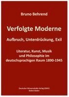 Bruno Behrend - Verfolgte Moderne. Aufbruch, Unterdrückung, Exil, Häftad
