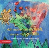 Ich mache mir die Welt, wie sie mir gefällt 1