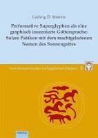 bokomslag Performative Superglyphen als eine graphisch inszenierte Göttersprache: Solare Patäken mit dem machtgeladenen Namen des Sonnengottes