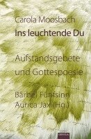 Carola Moosbach, Bärbel Fünfsinn, Aurica Jax - Ins leuchtende Du, Häftad