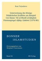 bokomslag Unterweisung des Königs: Didaktisches Erzählen am Beispiel von ¿asan ¿Al¿ al-Mun¿¿ al-¿¿q¿n¿s Fürstenspiegels A¿l¿q-i ¿ak¿m¿. (1579/80)