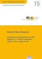 bokomslag Vol. 15: Asymmetrical Dependencies in the Making of a Global Commodity: Coffee in the Longue Durée