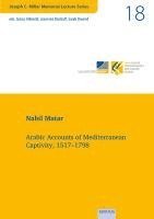 bokomslag Vol. 18: Arabic Accounts of Mediterranean Captivity, 1517-1798