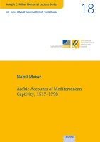 bokomslag Vol. 18: Arabic Accounts of Mediterranean Captivity, 1517-1798