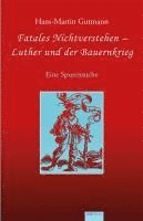 bokomslag Fatales Nichtverstehen - Luther und der Bauernkrieg