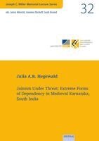 Julia A. B. Hegewald - Jainism Under Threat: Extreme Forms of Dependency in Medieval Karnataka, South India, Häftad