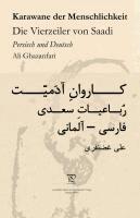 Ali Ghazanfari, Abu Abdollah Mosharraf o'd-Din ebn-e Mosleh o'd-Din Sa'di - Karawane der Menschlichkeit. Die Vierzeiler von Saadi in Persisch und Deutsch, Inbunden