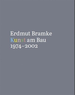 Erdmut Bramke, Werkverzeichnis. Bd. 3: Kunst am Bau 1