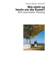 Wie Steht Es Heute Um Die Kunst? - Ein Surrealer Dialog 1