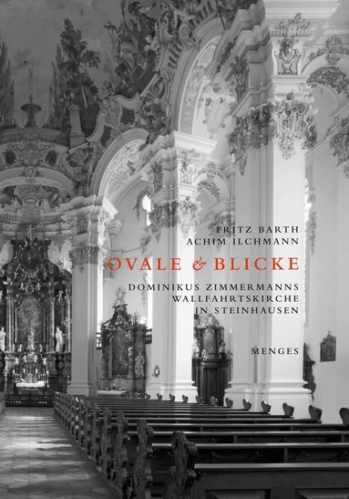 Fritz Barth, Achim Ilchmann - Ovale & Blicke – Dominikus Zimmermanns Wallfahrtskirche in Steinhausen, Häftad