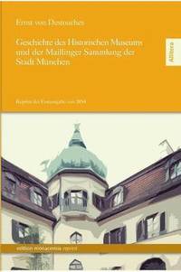bokomslag Geschichte Des Historischen Museums Und Der Maillinger Sammlung Der Stadt Munchen