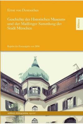 bokomslag Geschichte des Historischen Museums und der Maillinger Sammlung der Stadt München