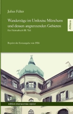 bokomslag Wanderzüge im Umkreise Münchens und dessen angrenzenden Gebieten: Ein Heimatbuch III. Teil - Reprint der Erstausgabe von 1924