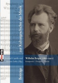 bokomslag Wilhelm Berger (1861-1911) Komponist - Dirigent - Pianist