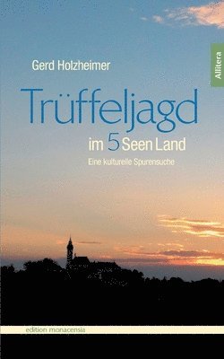 Gerd Holzheimer - Trüffeljagd im Fünfseenland, Häftad