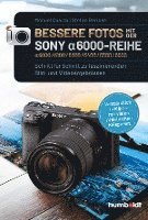 bokomslag Bessere Fotos mit der SONY alpha 6000-Reihe | alpha 6000/6100/6300/6400/6500/6600
