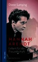 Dieter Lamping - Hannah Arendt. Leben für die Freundschaft, Inbunden