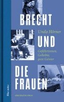 Unda Hörner - Brecht und die Frauen, Inbunden