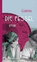 Sidonie-Gabrielle Colette - Die Fessel, Inbunden