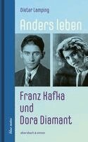 Dieter Lamping - Anders leben - Franz Kafka und Dora Diamant, Inbunden