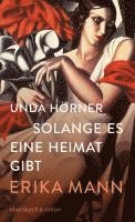 bokomslag Solange es eine Heimat gibt. Erika Mann