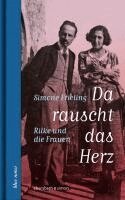 Simone Frieling - Da rauscht das Herz. Rilke und die Frauen, Inbunden