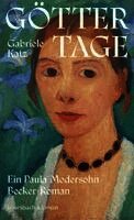 Göttertage. Ein Paula Modersohn-Becker Roman
