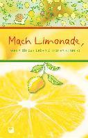 bokomslag Mach Limonade,wenn dir das Leben Zitronen schenkt