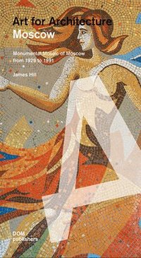 bokomslag Moscow: Soviet Mosaics from 1935 to 1990