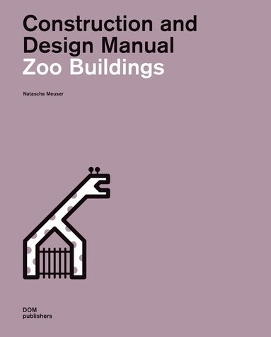 Natascha Meuser - Zoo Buildings. Construction and Design Manual, Inbunden