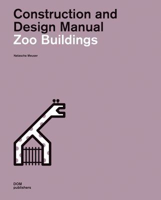 Zoo Buildings. Construction and Design Manual 1